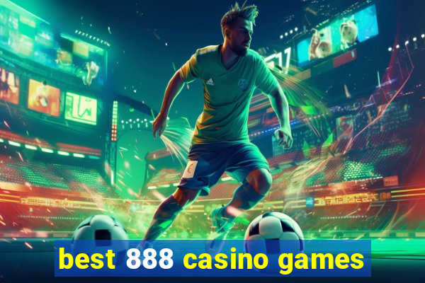 best 888 casino games