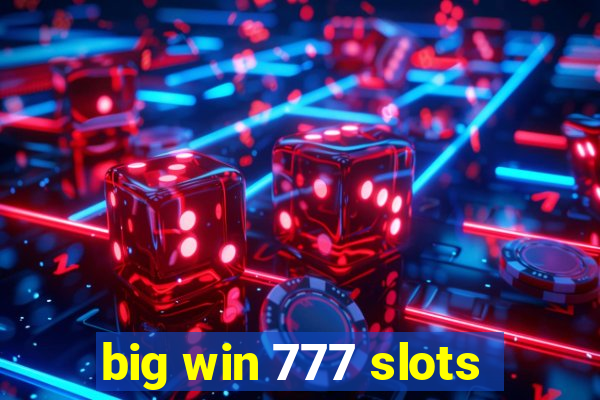 big win 777 slots