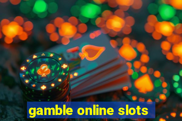 gamble online slots