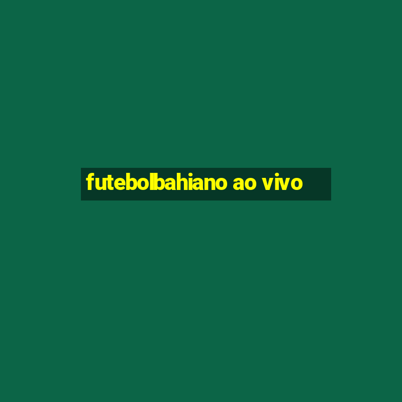 futebolbahiano ao vivo