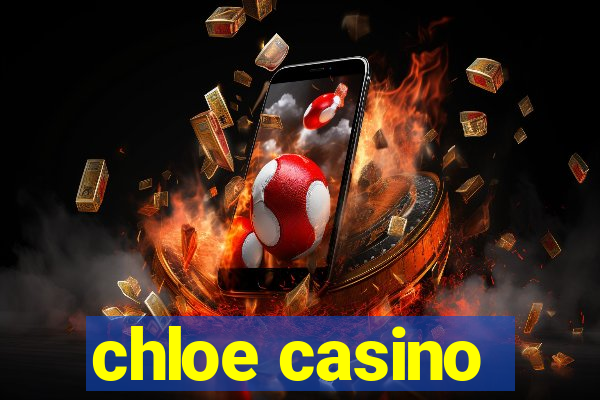 chloe casino