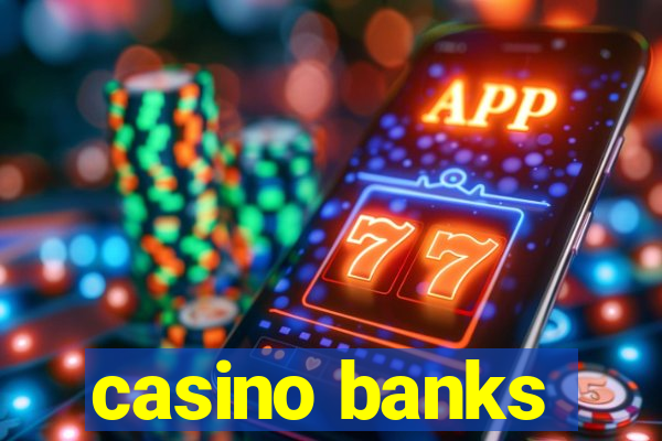 casino banks