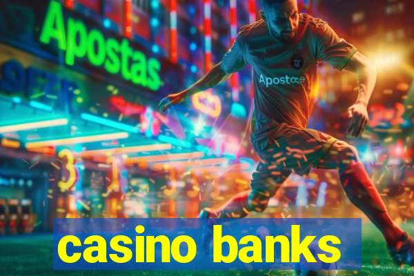 casino banks