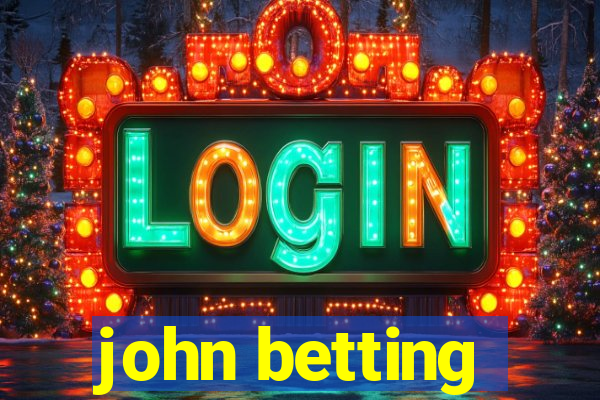 john betting