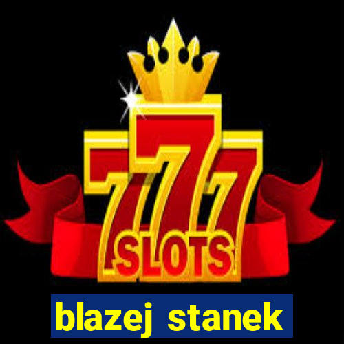 blazej stanek