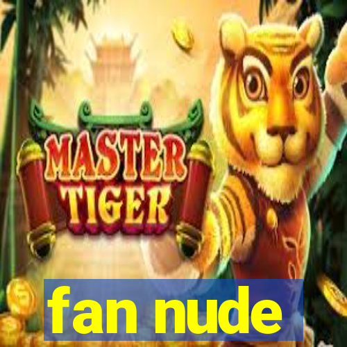 fan nude