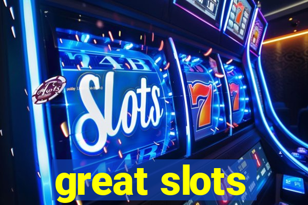 great slots