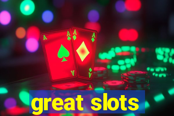 great slots