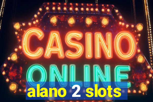 alano 2 slots