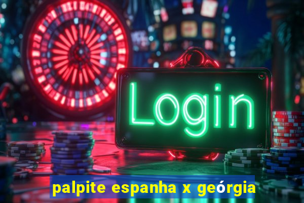 palpite espanha x geórgia