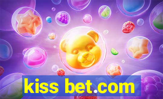 kiss bet.com