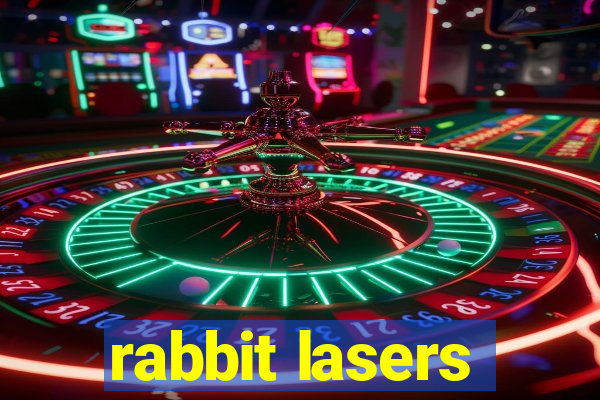 rabbit lasers