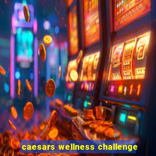 caesars wellness challenge