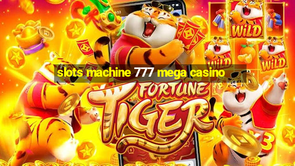 slots machine 777 mega casino