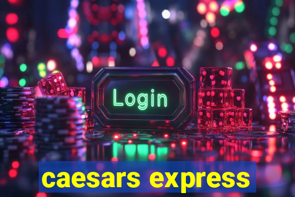 caesars express