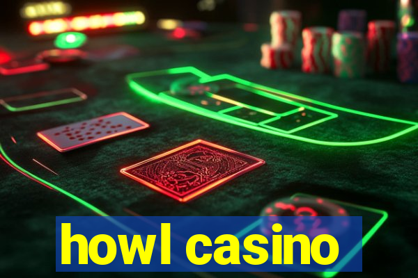 howl casino