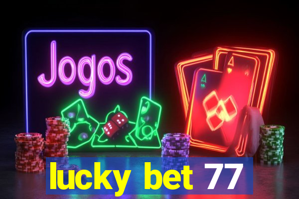 lucky bet 77