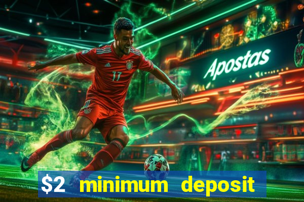 $2 minimum deposit casino australia