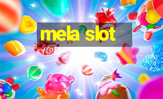 mela slot