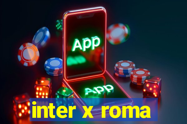 inter x roma