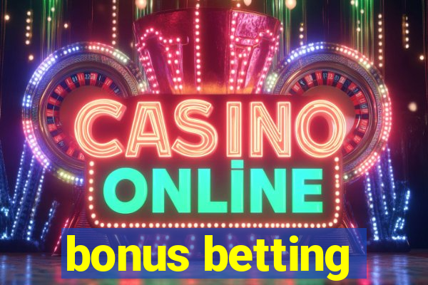 bonus betting