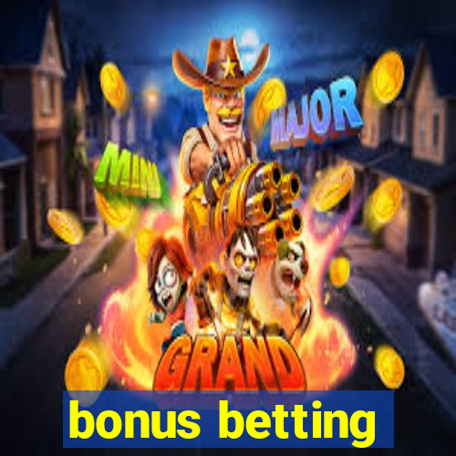 bonus betting