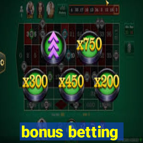 bonus betting