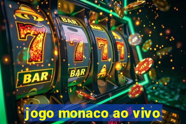 jogo monaco ao vivo