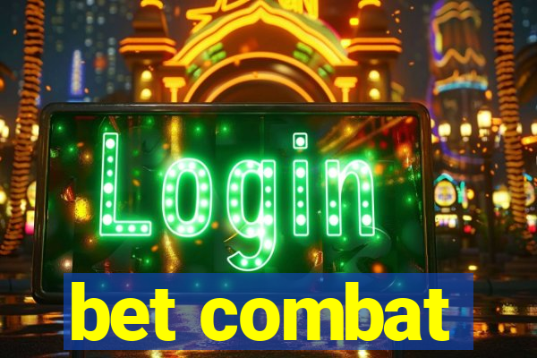 bet combat