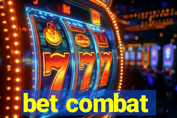 bet combat