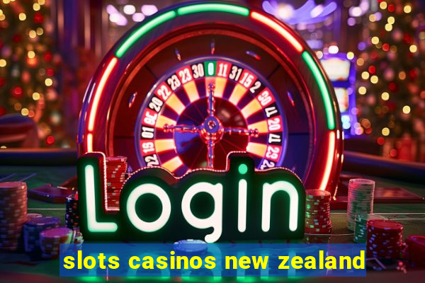 slots casinos new zealand