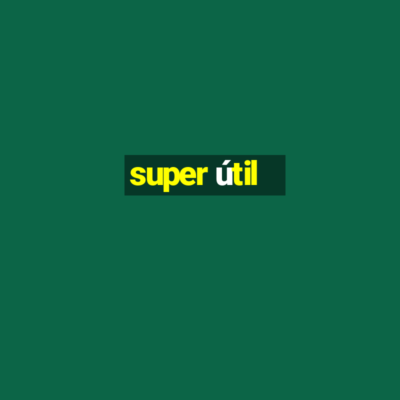 super útil