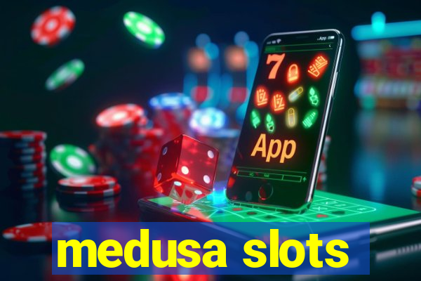 medusa slots