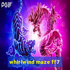 whirlwind maze ff7