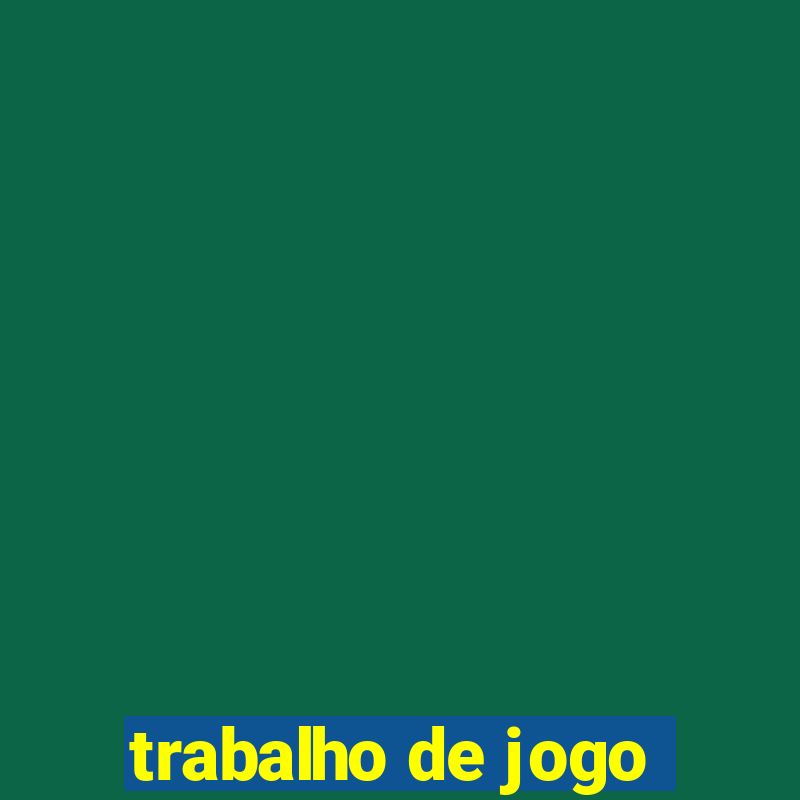 trabalho de jogo