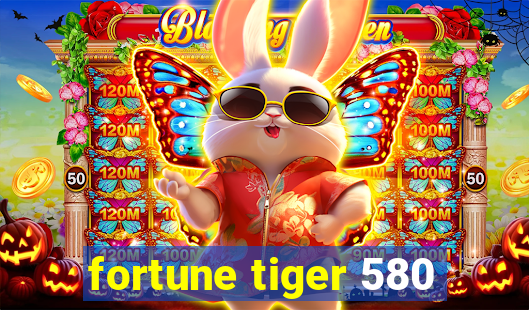 fortune tiger 580