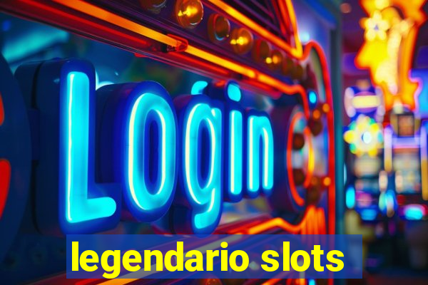 legendario slots