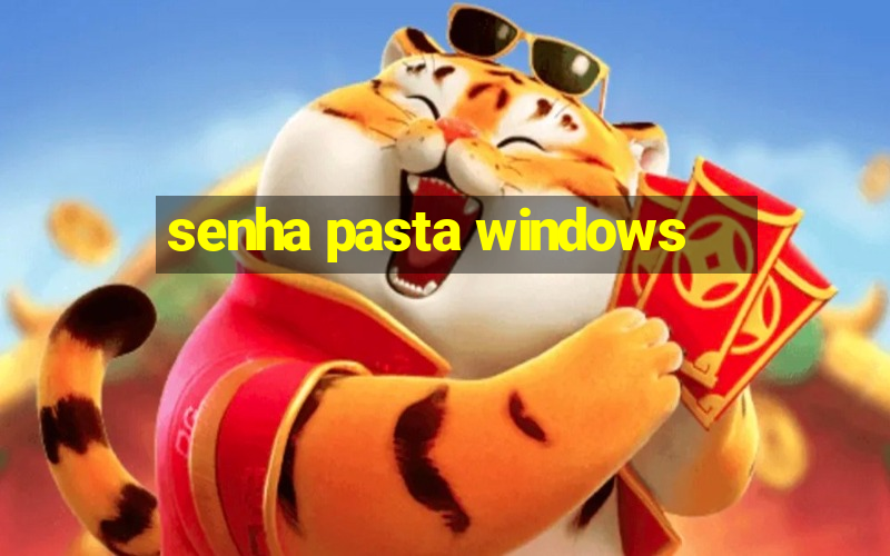 senha pasta windows