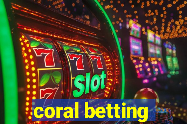 coral betting