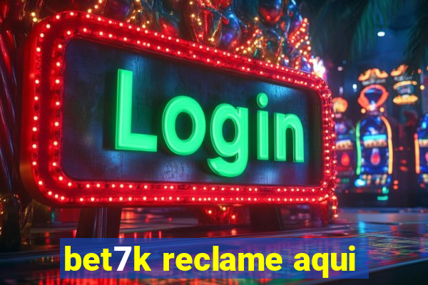 bet7k reclame aqui