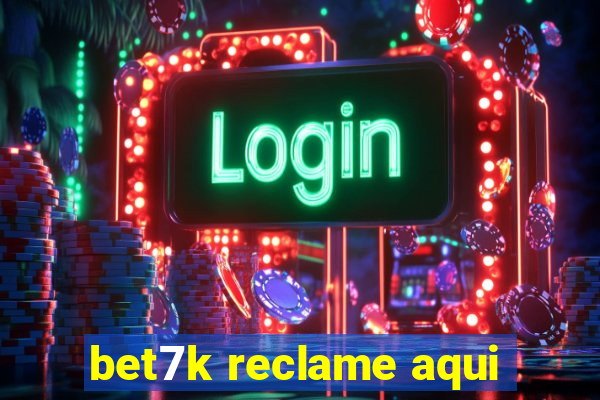 bet7k reclame aqui