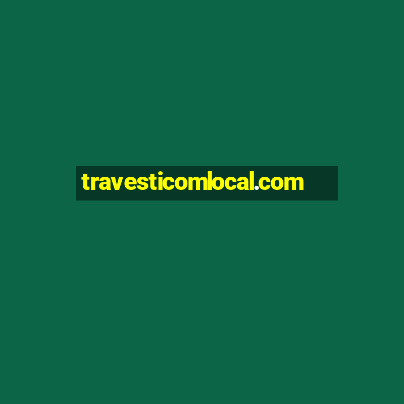 travesticomlocal.com