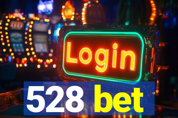 528 bet