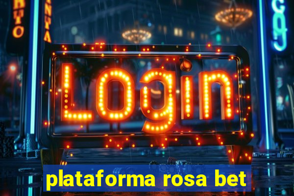 plataforma rosa bet