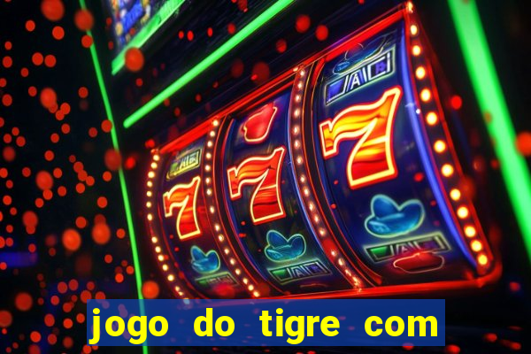 jogo do tigre com deposito de 10