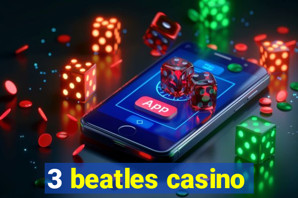 3 beatles casino