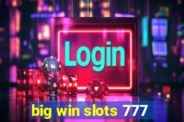 big win slots 777