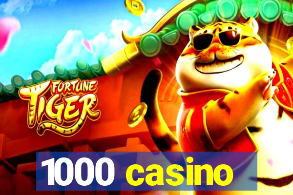 1000 casino