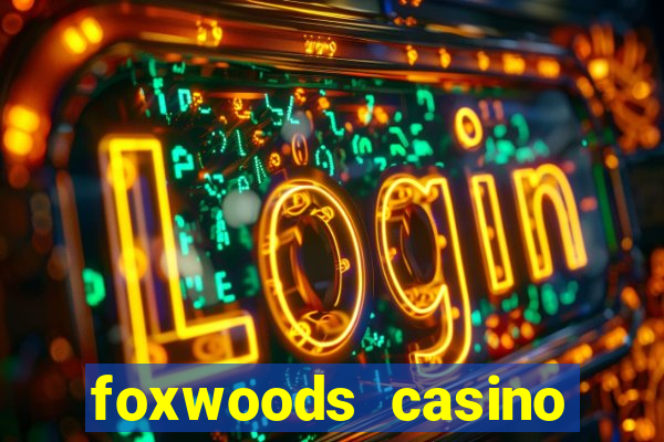 foxwoods casino mashantucket ct