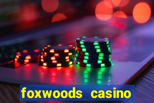 foxwoods casino mashantucket ct